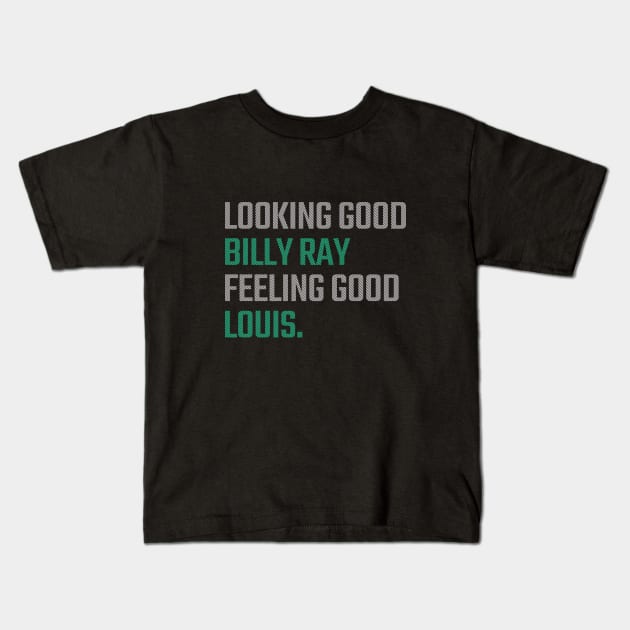 Looking Good Billy Ray, Feeling Good Louis Kids T-Shirt by BodinStreet